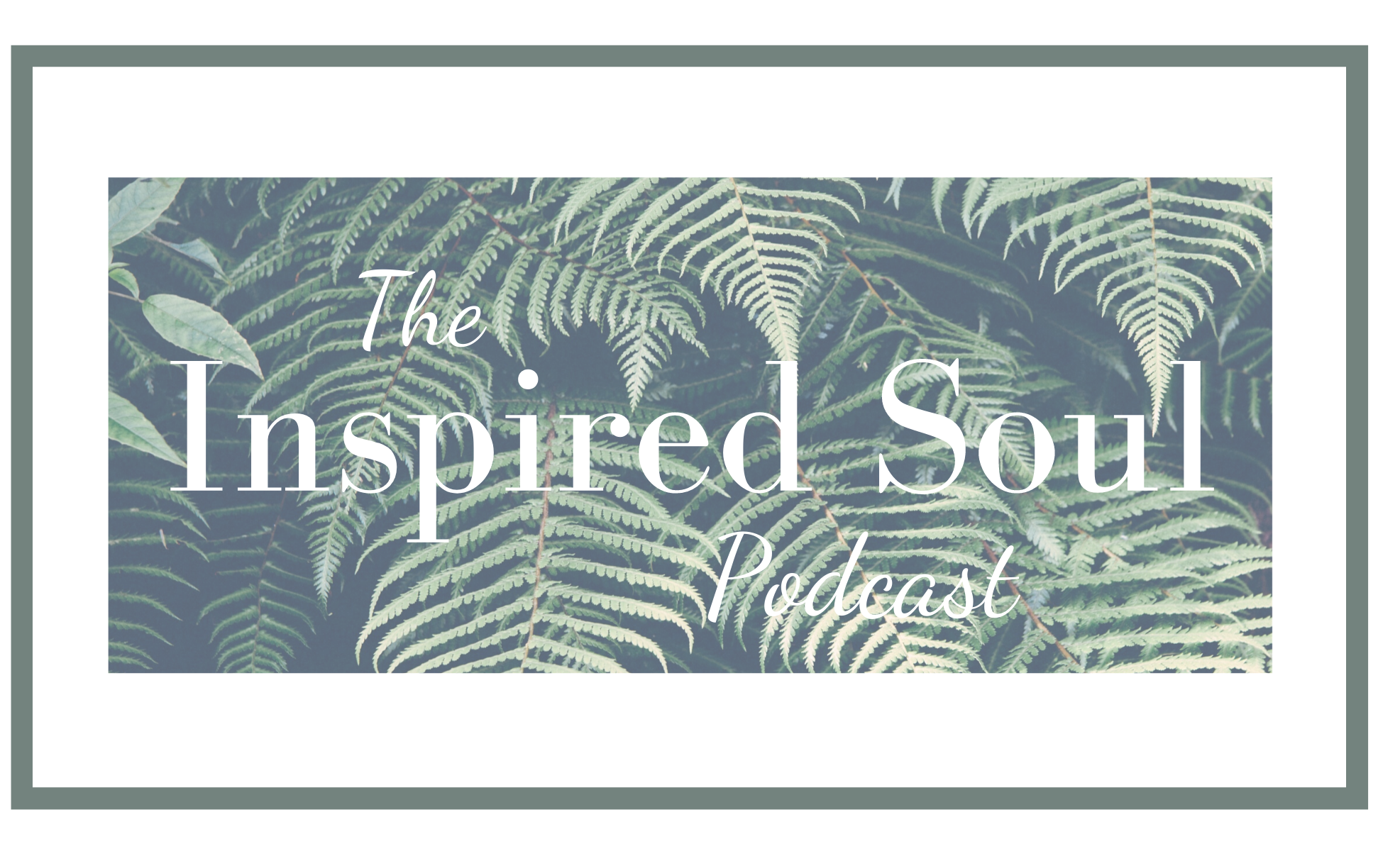 The Inspired Soul Podcast